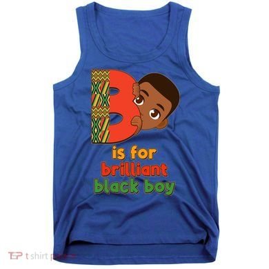 B Is For Brilliant Black Boy Celebrating Black History Tank Top