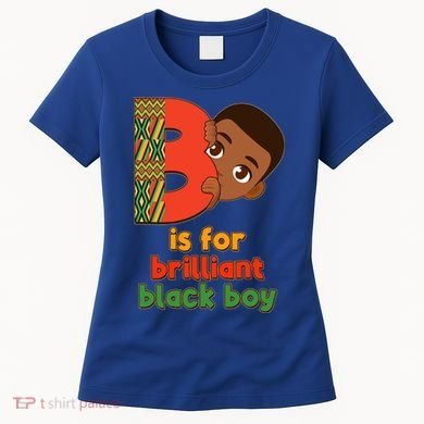 B Is For Brilliant Black Boy Celebrating Black History Women's T-Shirt