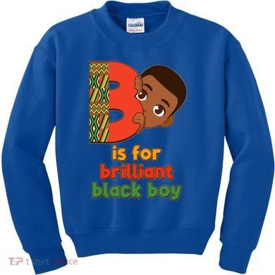 B Is For Brilliant Black Boy Celebrating Black History Kids Sweatshirt