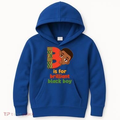 B Is For Brilliant Black Boy Celebrating Black History Kids Hoodie