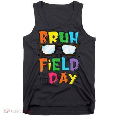 Bruh Its Field Day Teacher Happy Field Day Tank Top