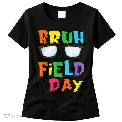 Bruh Its Field Day Teacher Happy Field Day Women's T-Shirt