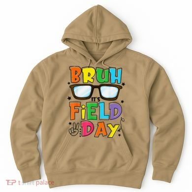 Bruh Its Field Day Teacher Happy Field Day Hoodie