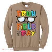 Bruh Its Field Day Teacher Happy Field Day Sweatshirt thumb 0
