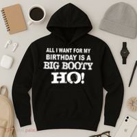 Big Booty Ho For My Birthday Hoodie thumb 3