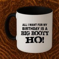 Big Booty Ho For My Birthday Coffee Mug thumb 2