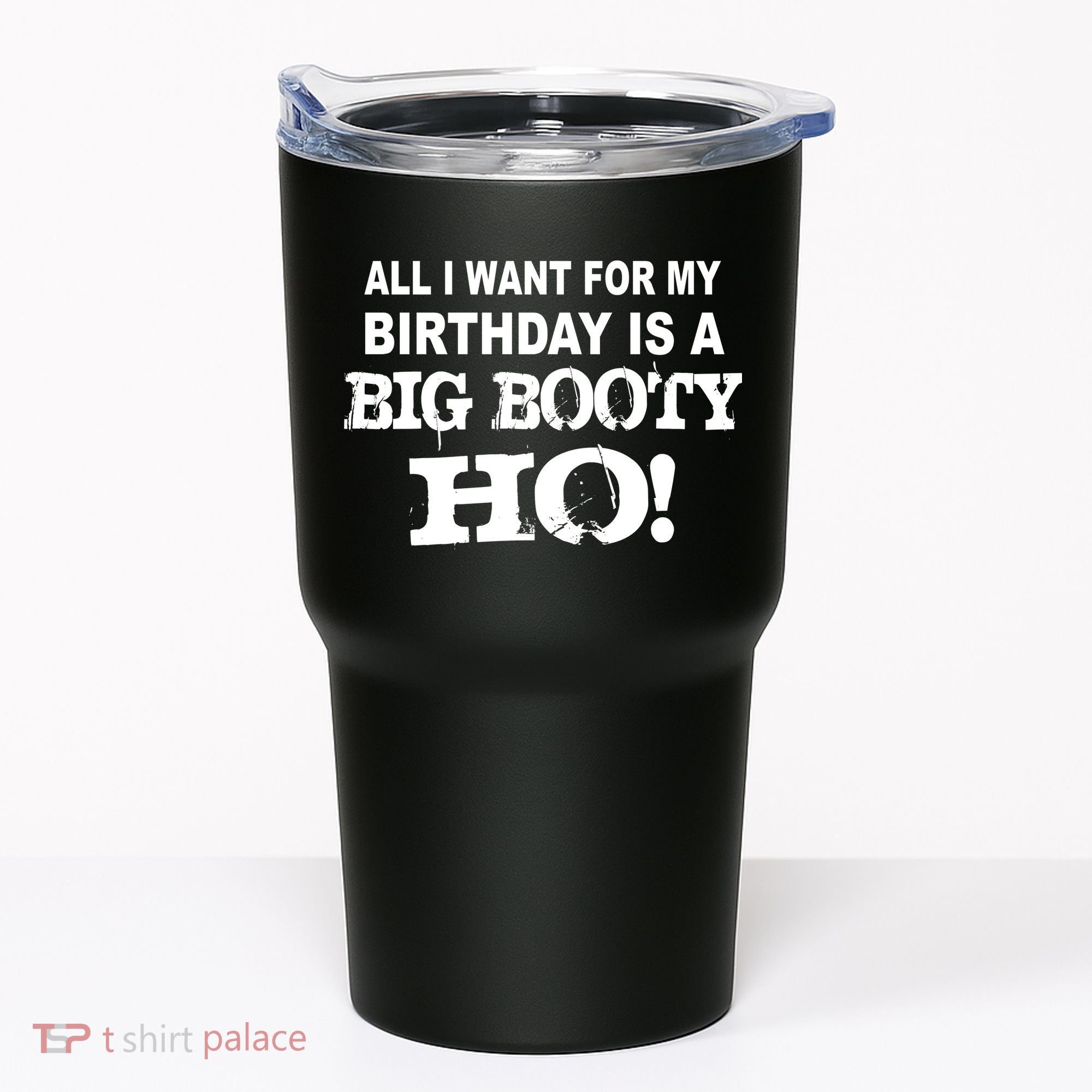 Big Booty Ho For My Birthday Tumbler