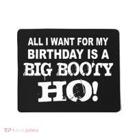 Big Booty Ho For My Birthday Mousepad thumb 0