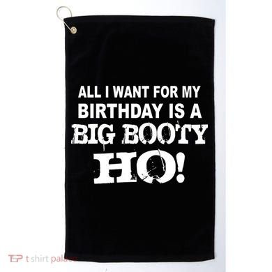 Big Booty Ho For My Birthday Golf Towel