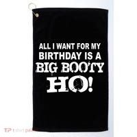 Big Booty Ho For My Birthday Golf Towel thumb 0