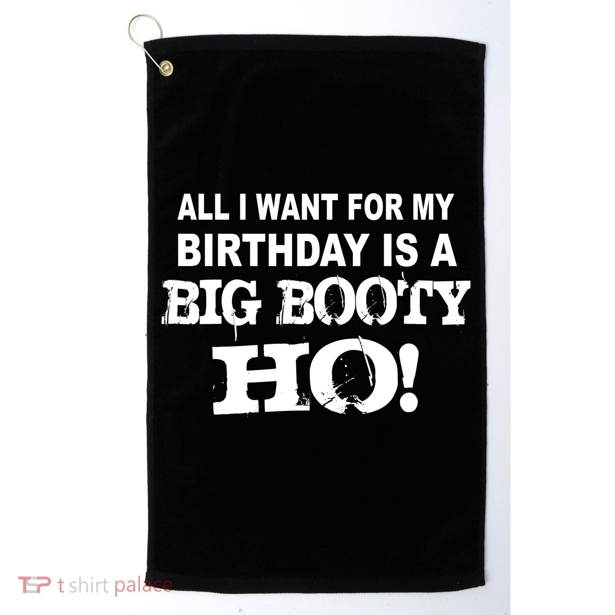 Big Booty Ho For My Birthday Golf Towel