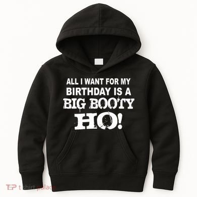 Big Booty Ho For My Birthday Kids Hoodie