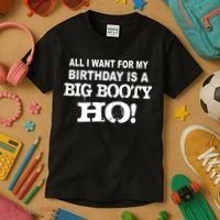 Big Booty Ho For My Birthday Kids T-Shirt thumb 3