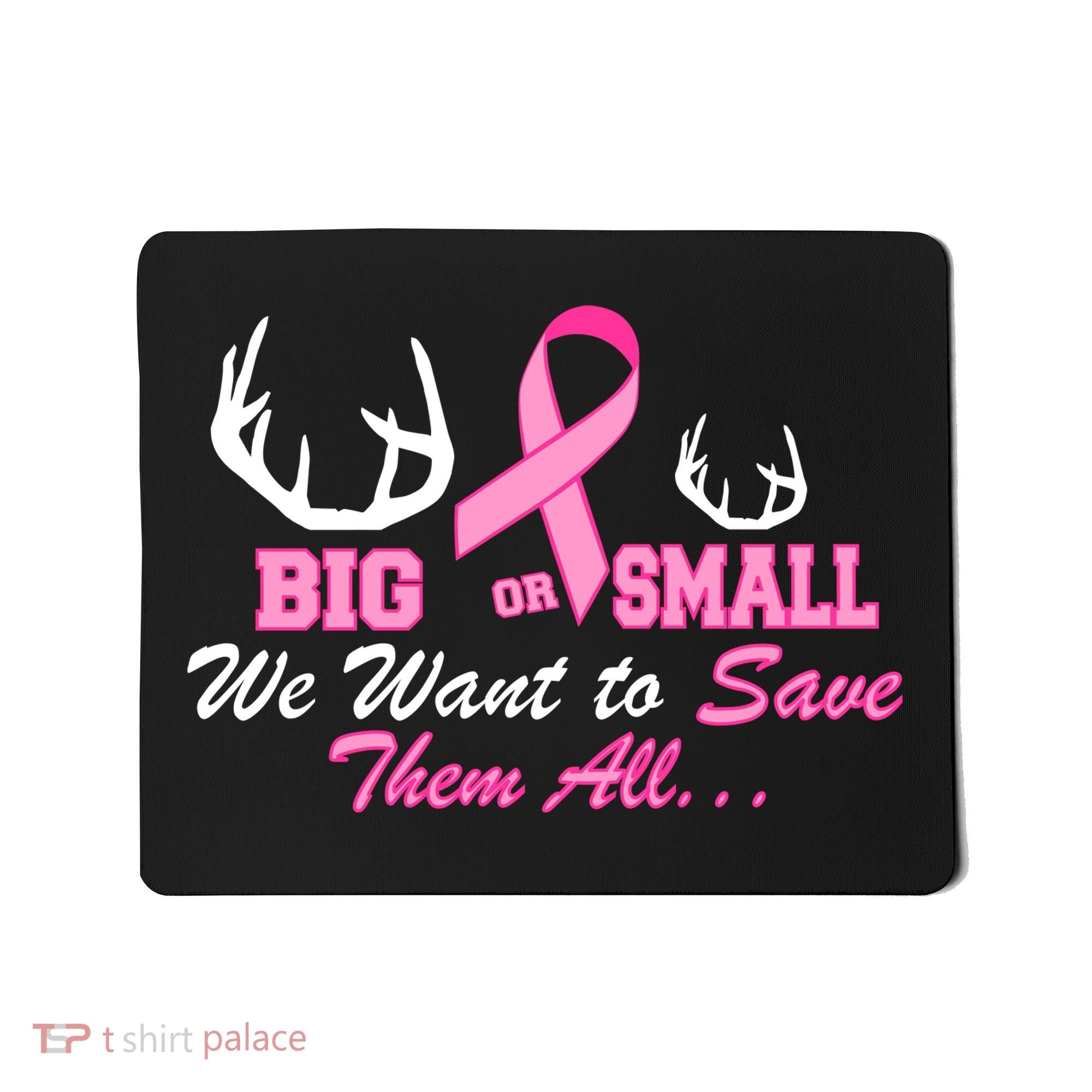 Big Or Small Want To Save Them All Breast Cancer Racks Mousepad
