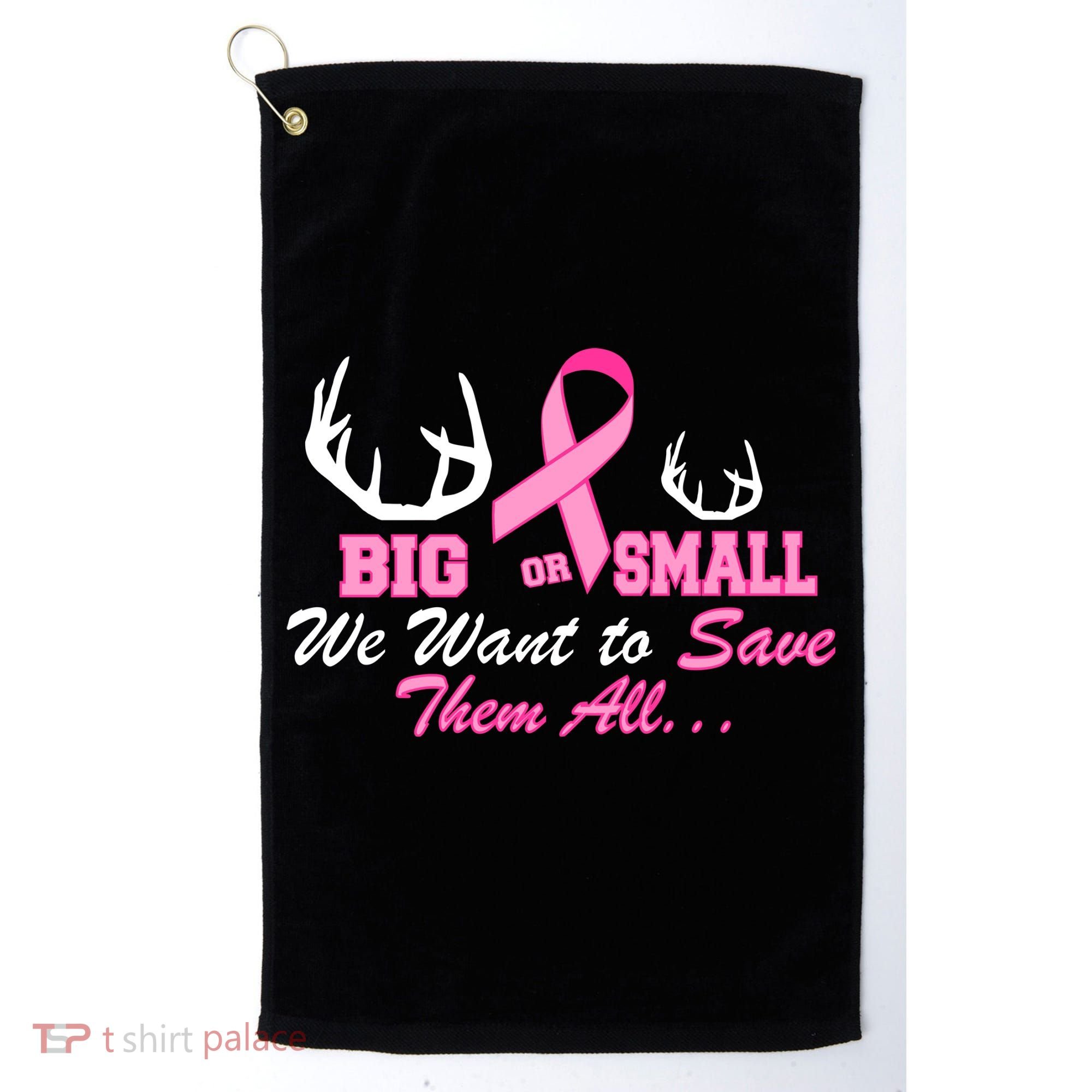 Big Or Small Want To Save Them All Breast Cancer Racks Golf Towel