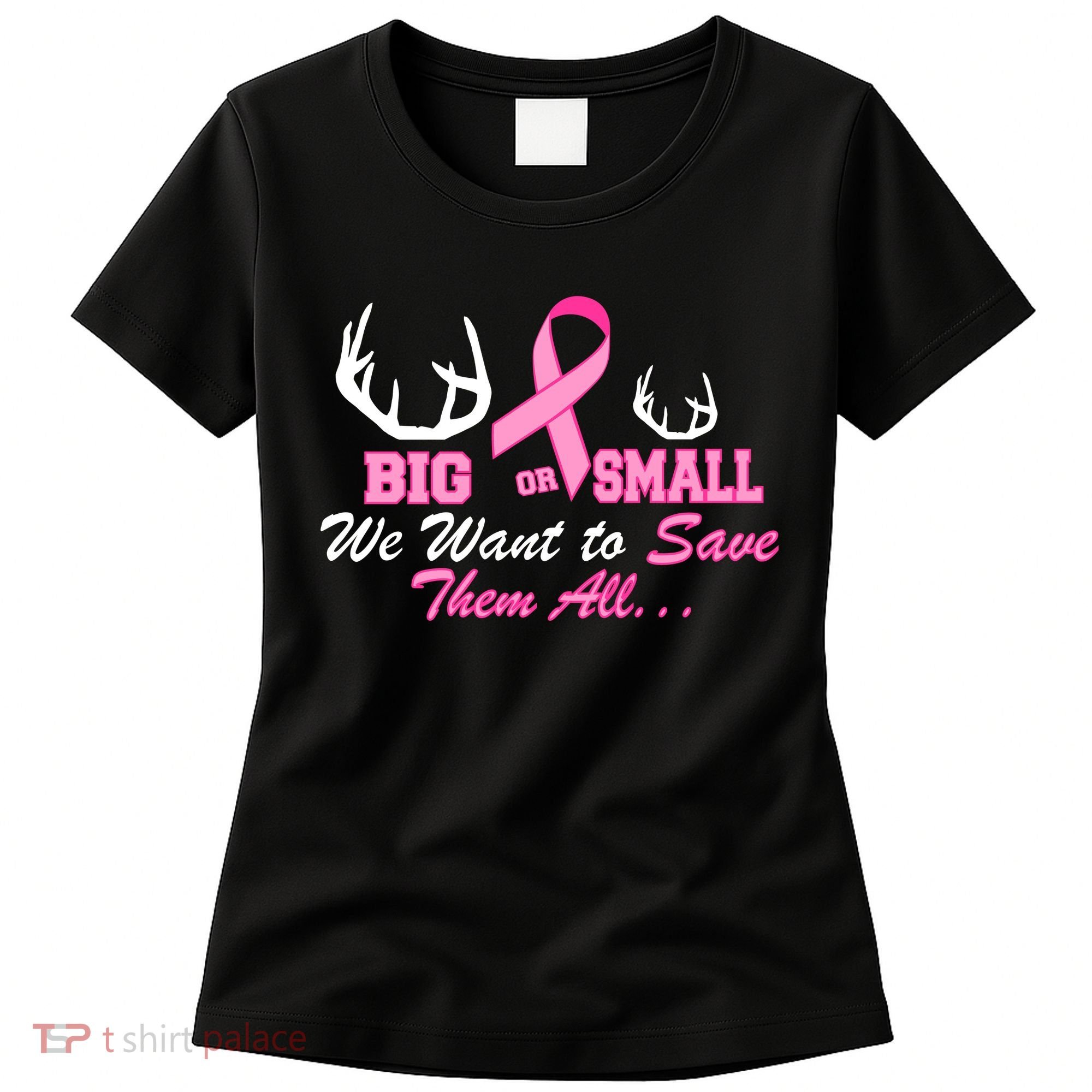 Big Or Small Want To Save Them All Breast Cancer Racks Women's T-Shirt