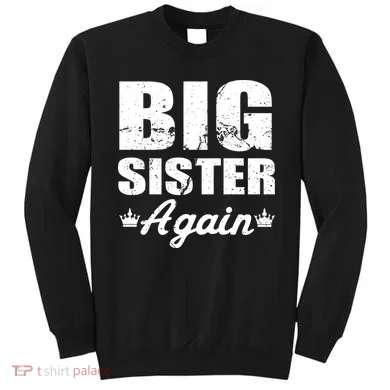 Big Sister Again Sweatshirt