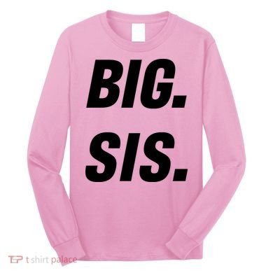 Big Sister Announcement Big Sis Long Sleeve Shirt