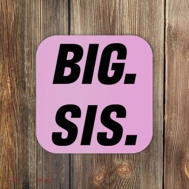 Big Sister Announcement Big Sis Coaster