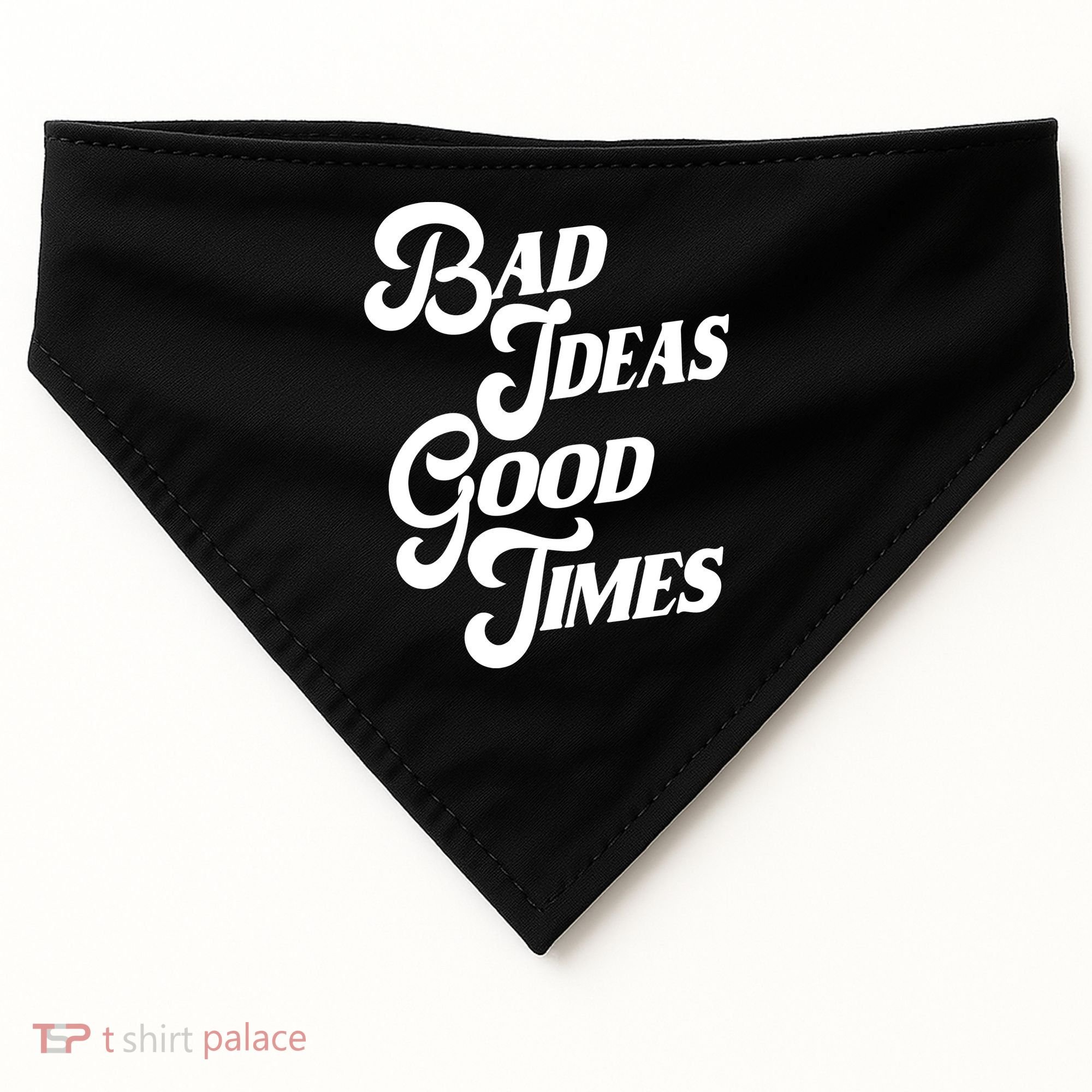 Bad Ideas Good Times Funny USA-Made Doggie Bandana