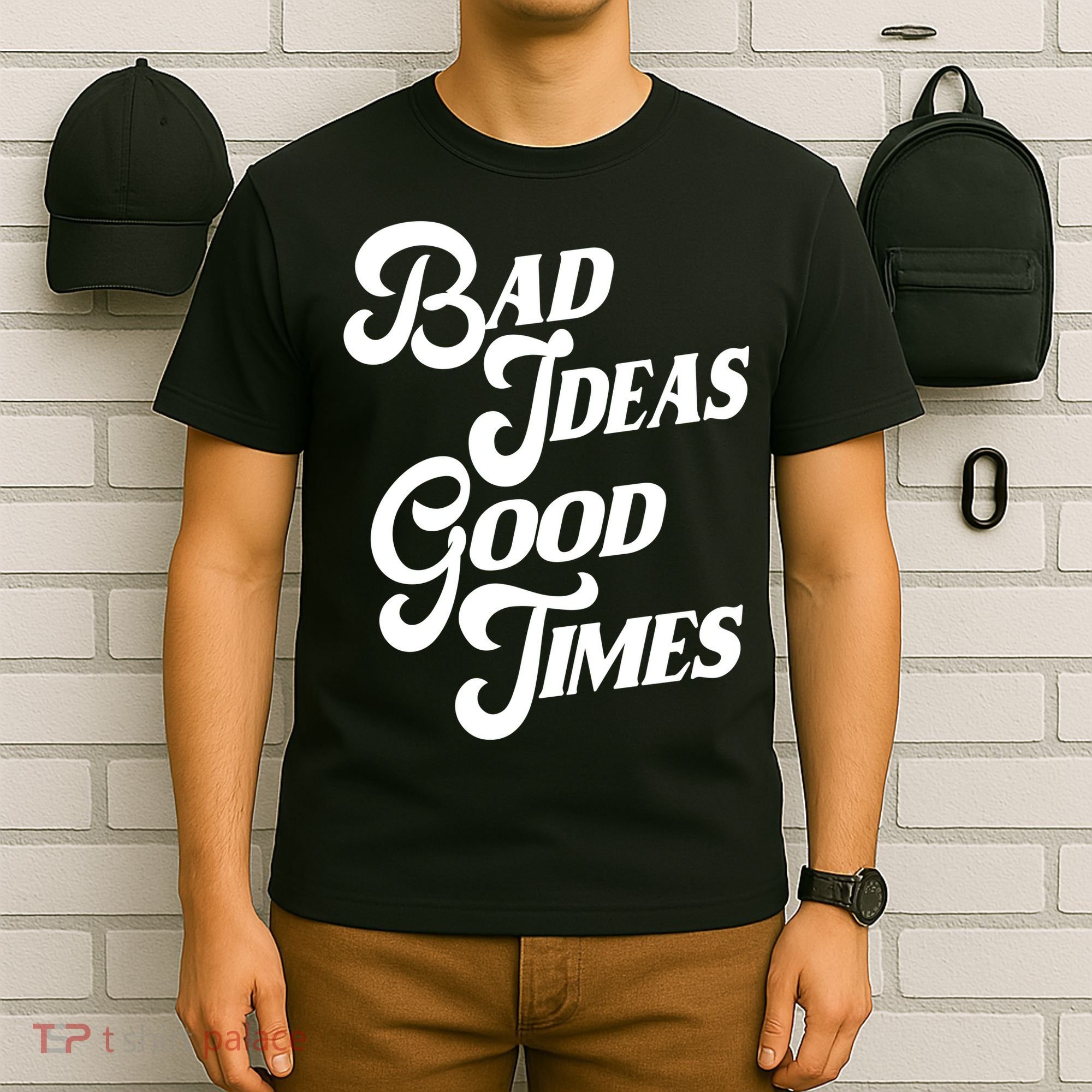 Bad Ideas Good Times Funny T-Shirt
