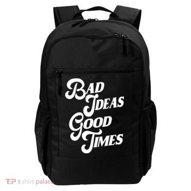 Bad Ideas Good Times Funny Backpack