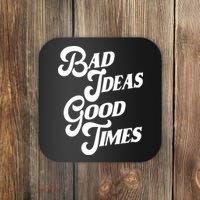 Bad Ideas Good Times Funny Coaster thumb 0
