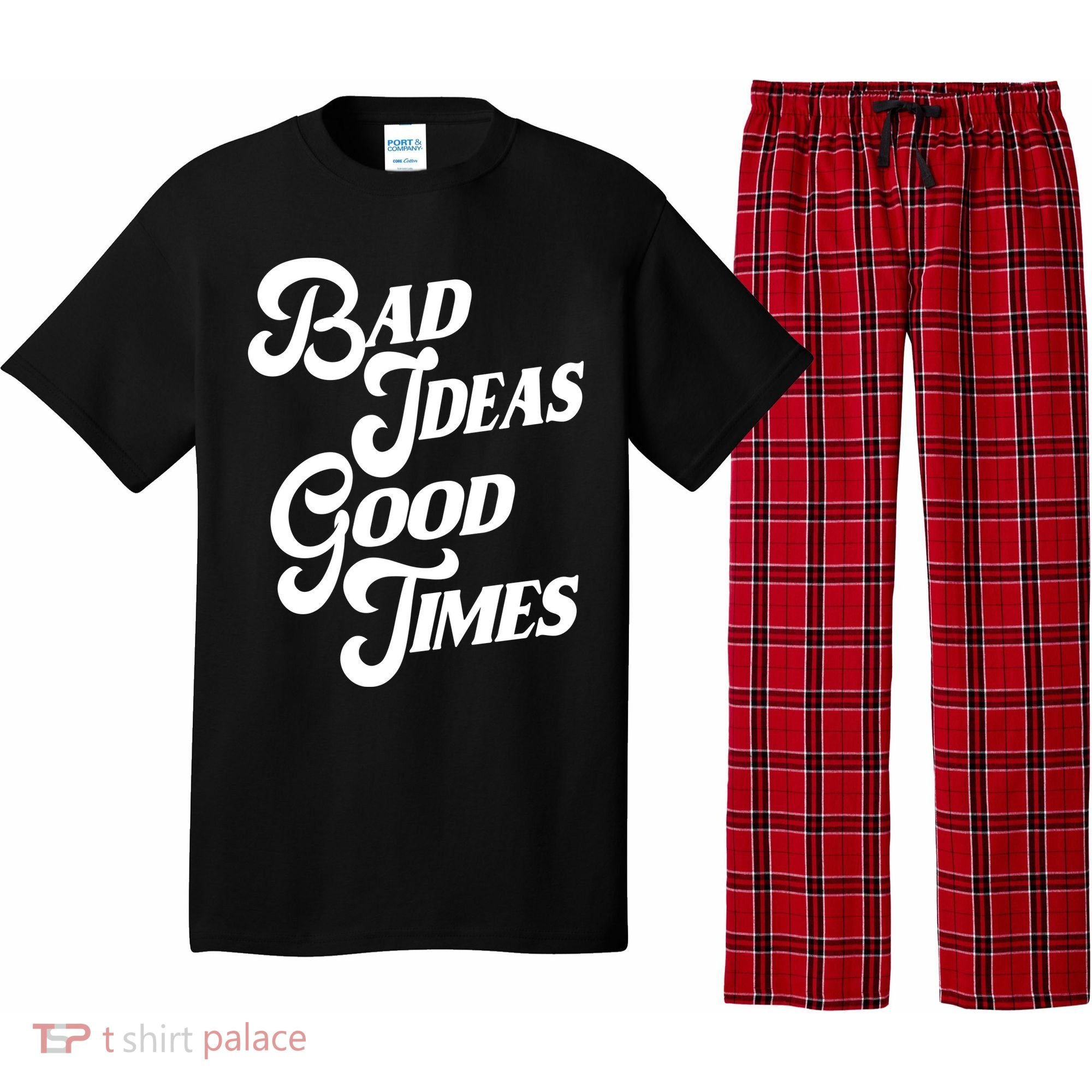 Bad Ideas Good Times Funny Pajama Set