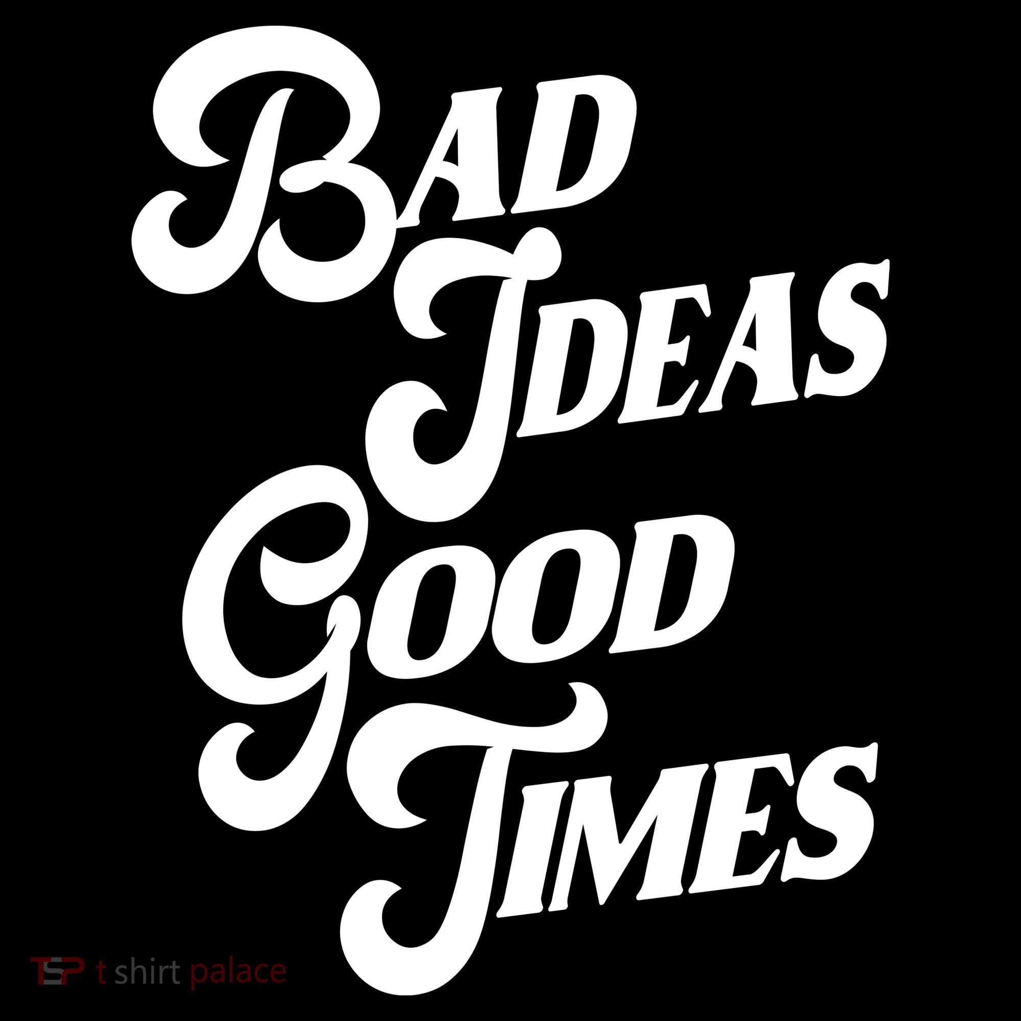 Bad Ideas Good Times Funny Baby Bodysuit
