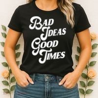 Bad Ideas Good Times Funny Women's T-Shirt thumb 2