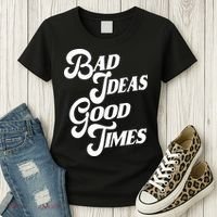 Bad Ideas Good Times Funny Women's T-Shirt thumb 3