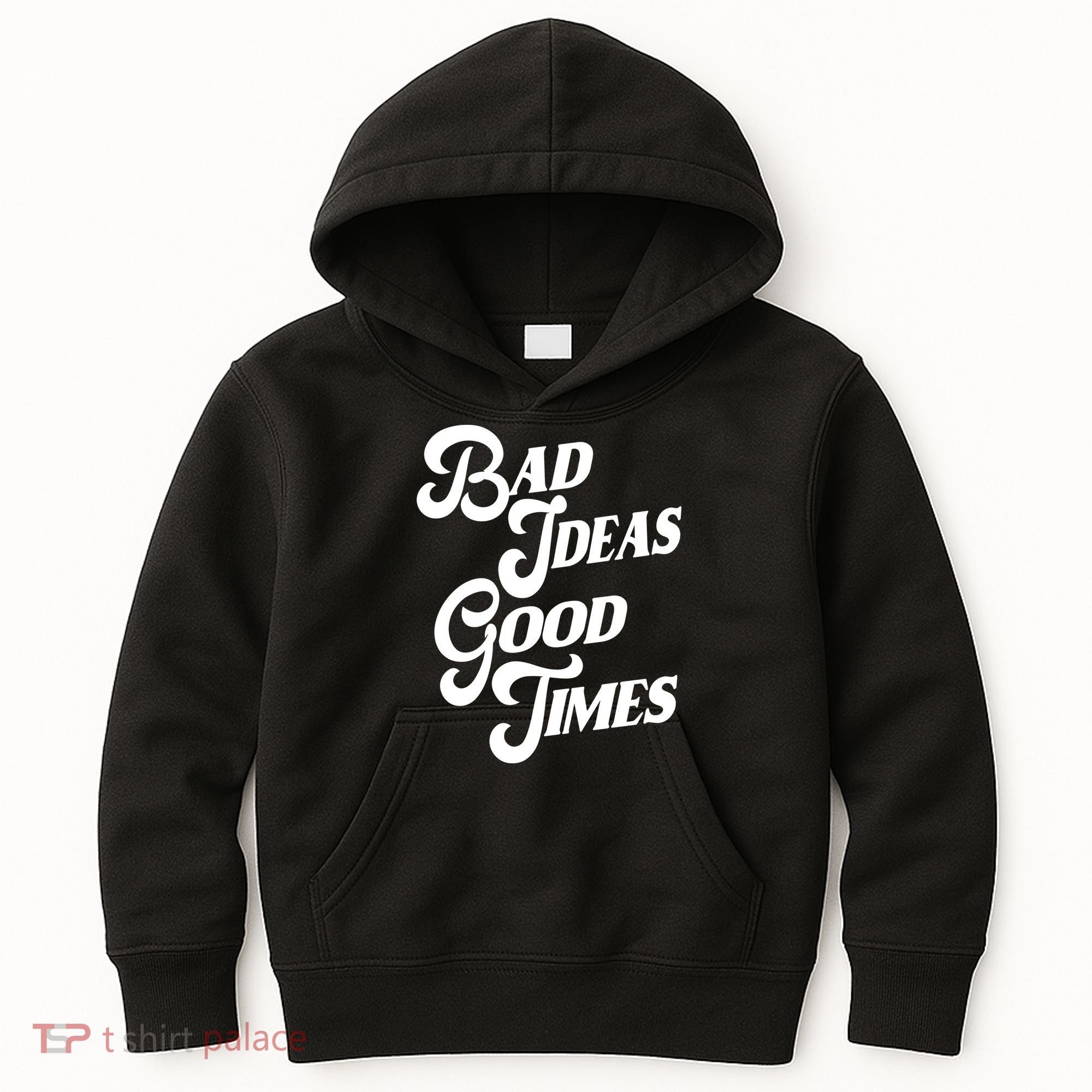 Bad Ideas Good Times Funny Kids Hoodie
