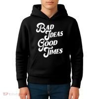 Bad Ideas Good Times Funny Kids Hoodie thumb 4