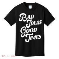 Bad Ideas Good Times Funny Kids T-Shirt thumb 0