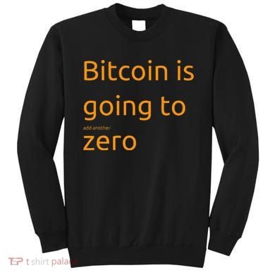 Bitcoin Is Going To Add Another Zero Hidden Message Black Sweatshirt