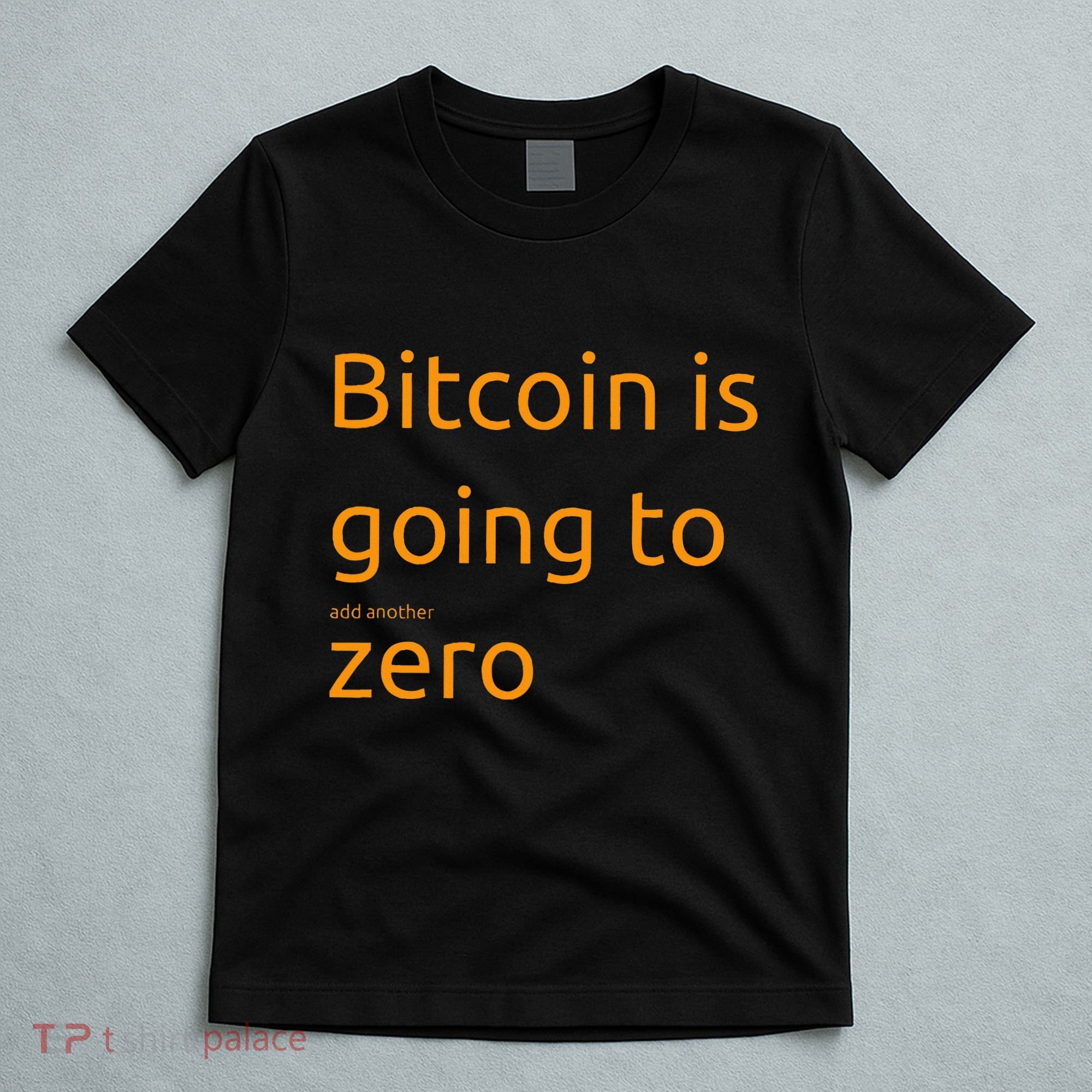 Bitcoin Is Going To Add Another Zero Hidden Message Black T-Shirt