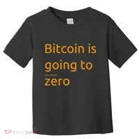 Bitcoin Is Going To Add Another Zero Hidden Message Black Toddler T-Shirt thumb 0
