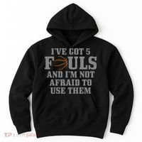 Basketball I've Got 5 Fouls And I'm Not Afraid To Use Them Hoodie thumb 0