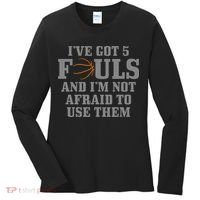 Basketball I've Got 5 Fouls And I'm Not Afraid To Use Them Women's Long Sleeve Shirt thumb 0