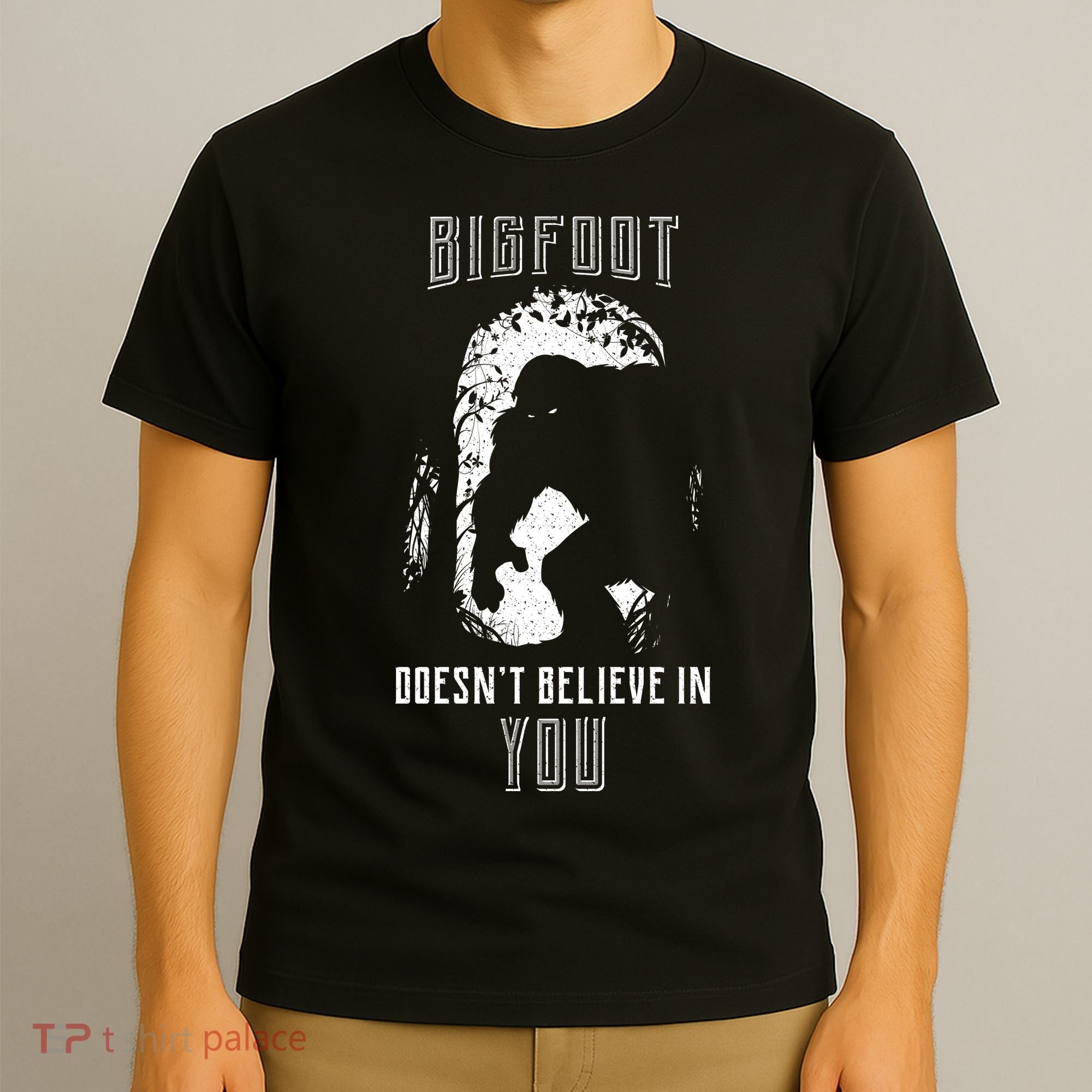 Bigfoot Doesn't Believe In You T-Shirt