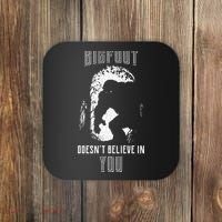 Bigfoot Doesn't Believe In You Coaster thumb 0