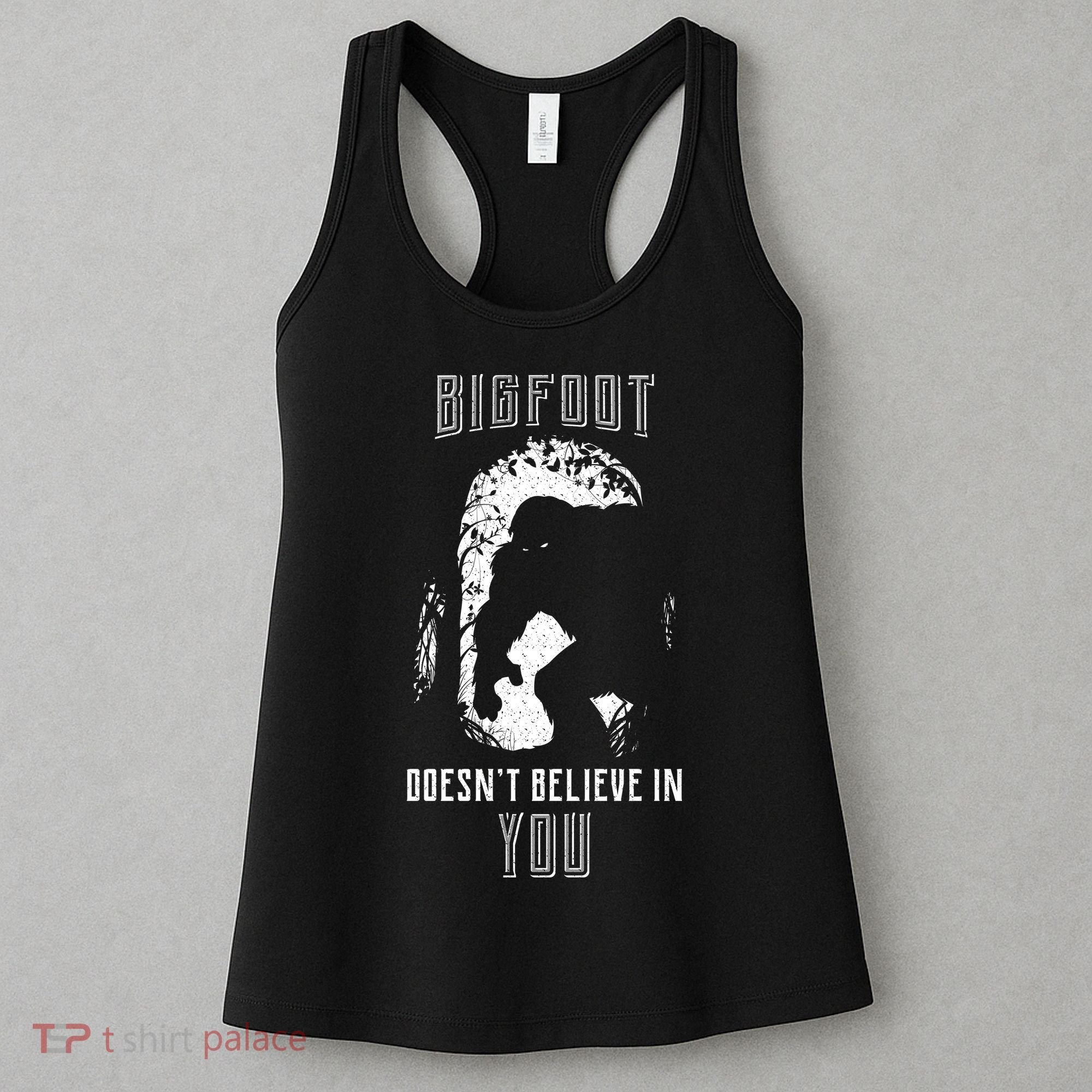 Bigfoot Doesn't Believe In You Women's Tank Top