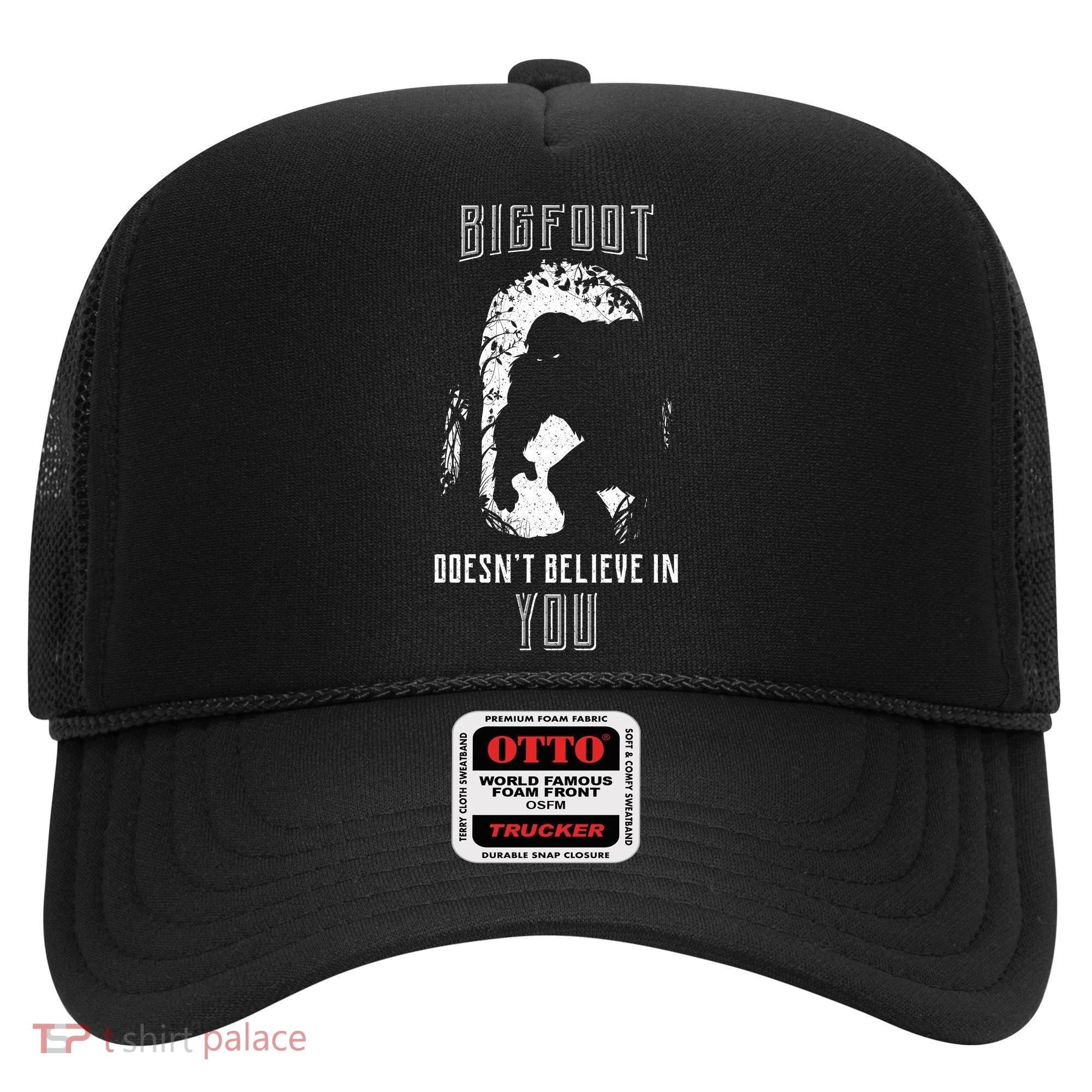 Bigfoot Doesn't Believe In You Hat