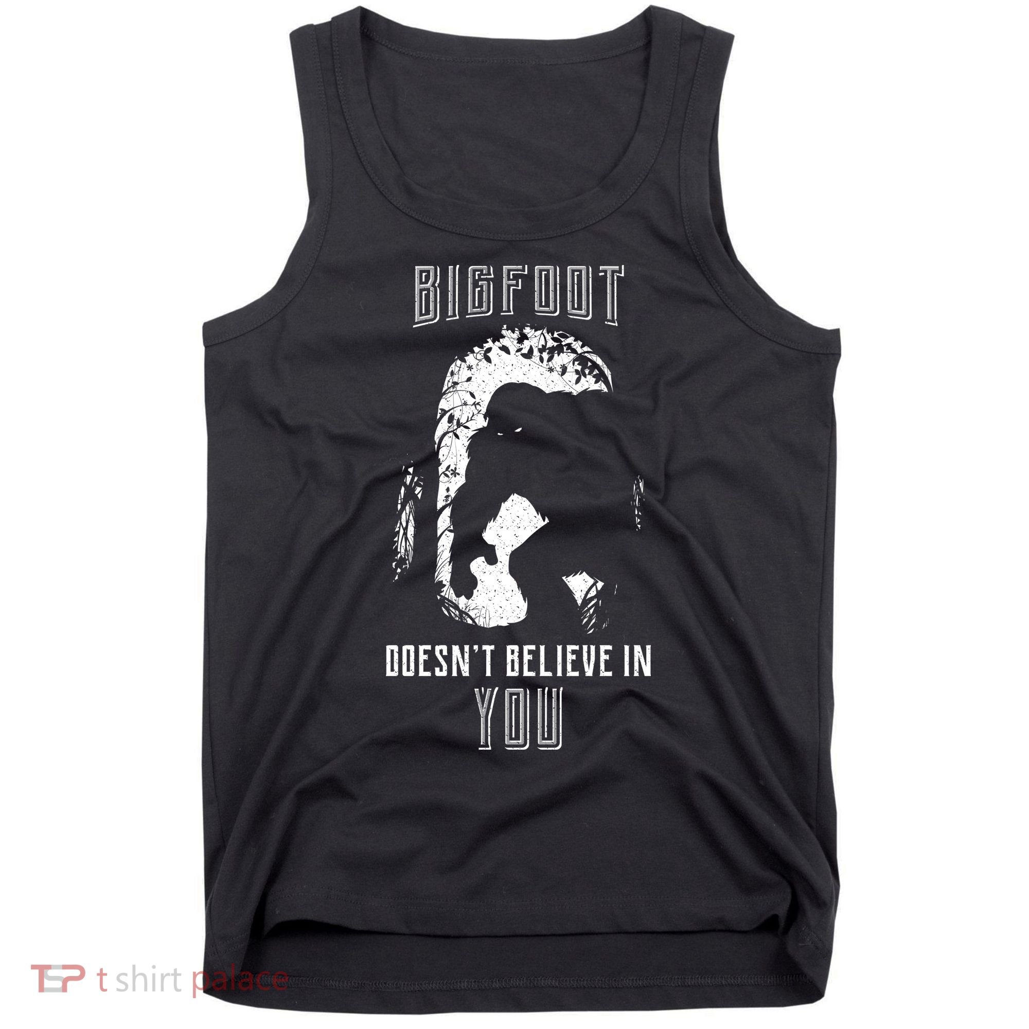 Bigfoot Doesn't Believe In You Tank Top
