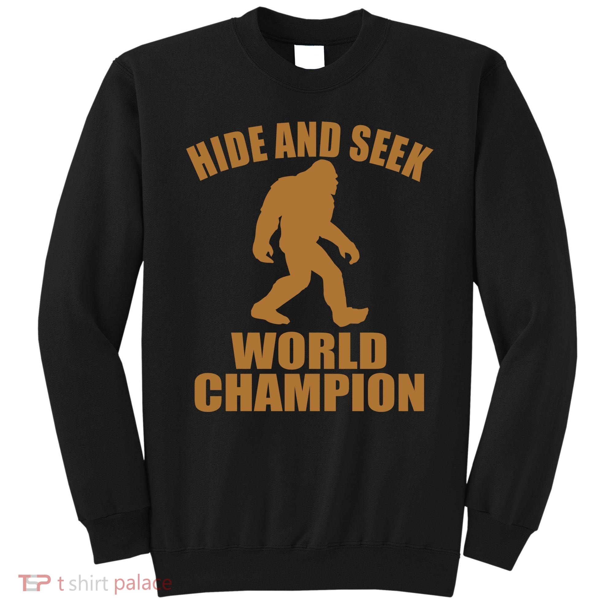 Bigfoot Hide And Seek World Champion Sweatshirt