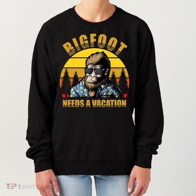 Bigfoot Needs A Vacation Women's Sweatshirt