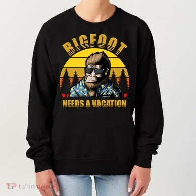Bigfoot Needs A Vacation Women's Sweatshirt