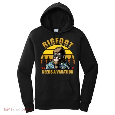 Bigfoot Needs A Vacation Women's Hoodie