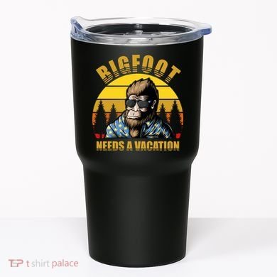 Bigfoot Needs A Vacation Tumbler