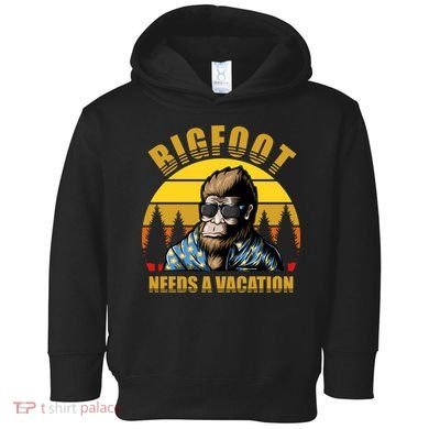 Bigfoot Needs A Vacation Toddler Hoodie